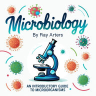 Microbiology: An Introductory Guide to Microorganisms