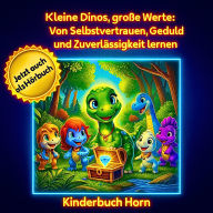 Kleine Dinos, große Werte: Von Selbstvertrauen, Geduld und Zuverlässigkeit lernen: Kindergeschichten über Mut, Geduld und Vertrauen - liebevoll erzählt für Kinder ab 4 Jahren