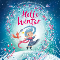 Hello Winter: The children's illustrated picture book for ages 3 to 6 perfect for cosy winter storytime new in audio 2025 (Best Friends with Big Feelings)