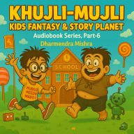 Khujli-Mujli-Kids Fantasy & Story Planet: Episode-6