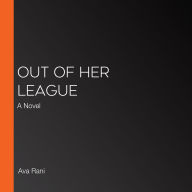 Out of Her League: A Novel