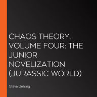 Chaos Theory, Volume Four: The Junior Novelization (Jurassic World)