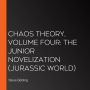 Chaos Theory, Volume Four: The Junior Novelization (Jurassic World)