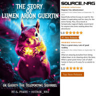 The Story of Lumen Arion Guertin: Guerty the Teleporting Squirrel