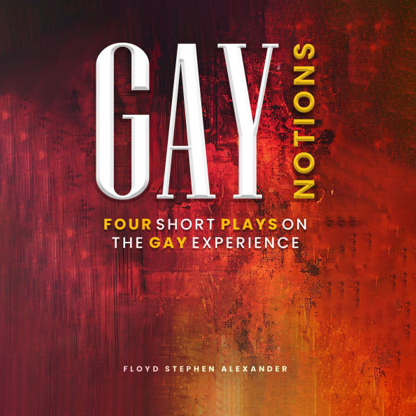 Gay Notions: Four Short Plays On The Gay Experience