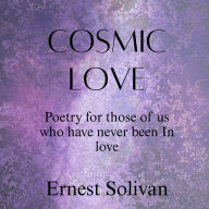 Cosmic Love: Poetry for those of us who have never been in love!