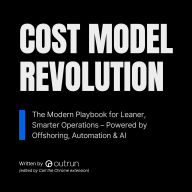 Cost Model Revolution: The Modern Playbook for Leaner, Smarter Operations - Powered by Offshoring, Automation & AI