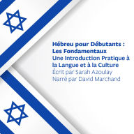 Hébreu pour Débutants: Les Fondamentaux: Une Introduction Pratique à la Langue et à la Culture