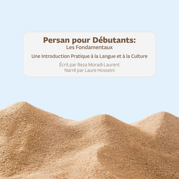 Persan pour Débutants: Les Fondamentaux: Une Introduction Pratique à la Langue et à la Culture