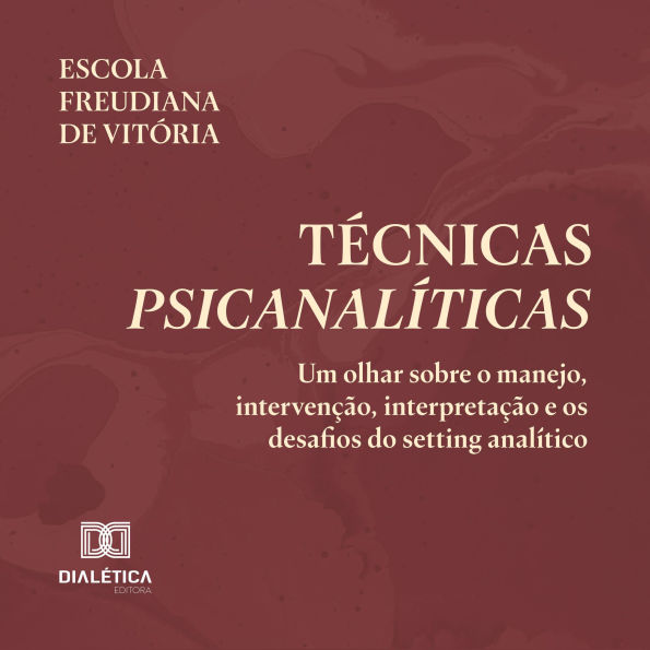 Técnicas Psicanalíticas: Um olhar sobre o manejo, intervenção, interpretação e os desafios do setting analítico