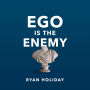 Ego Is the Enemy
