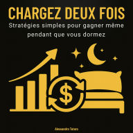 Chargez deux fois: Stratégies simples pour gagner même pendant que vous dormez