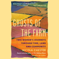 Ghosts of the Farm: Two Women's Journeys Through Time, Land and Community