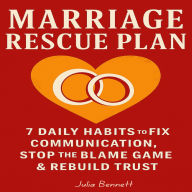 Marriage Rescue Plan: 7 Daily Habits to Fix Communication, Stop the Blame Game & Rebuild Trust
