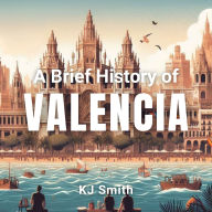 A Brief History of Valencia