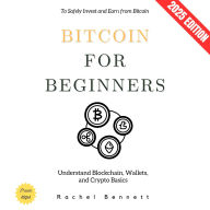 Bitcoins for Beginners:: Understand Blockchain, Wallets, and Crypto Basics to Safely Invest and Earn from Bitcoin