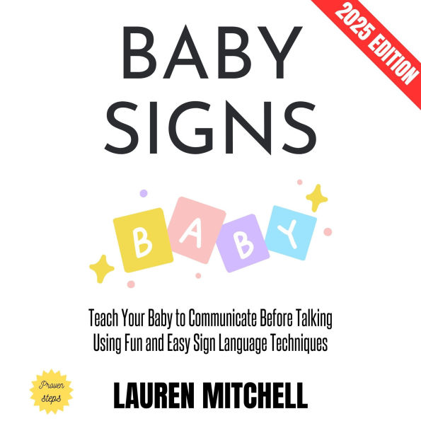 Baby Signs:: Teach Your Baby to Communicate Before Talking Using Fun and Easy Sign Language Techniques