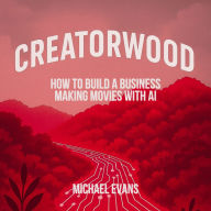 Creatorwood: How to Build a Movie Business with AI