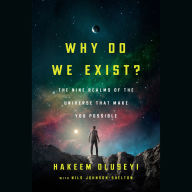 Why Do We Exist?: The Nine Realms of Universe that Make You Possible