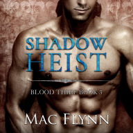 Shadow Heist: Blood Thief #3 (Alpha Billionaire Vampire Romance)