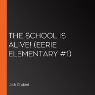 School is Alive!, The (Eerie Elementary #1)