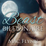 Beast Billionaire #1 (Bad Boy Alpha Billionaire Werewolf Shifter Romance)