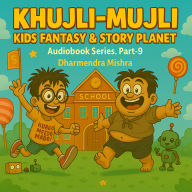 Khujli-Mujli-Kids Fantasy & Story Planet: Episode-9