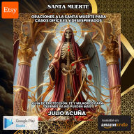 Santa Muerte: Oraciónes a la santa muerte para casos difíciles y desesperados”Guía de Protección, Fe y Milagros para quienes ya no puede más