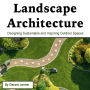 Landscape Architecture: Designing Sustainable and Inspiring Outdoor Spaces