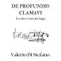 De Profundis Clamavi: La vita è corta ma larga