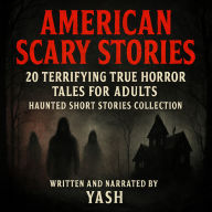 American Scary Stories: 20 Terrifying True Horror Tales for Adults - Haunted Short Stories Collection