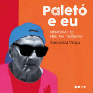 Paletó e eu: Memórias do meu pai indígena