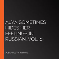 Alya Sometimes Hides Her Feelings in Russian, Vol. 6