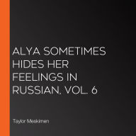 Alya Sometimes Hides Her Feelings in Russian, Vol. 6