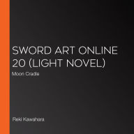 Sword Art Online 20 (light novel): Moon Cradle
