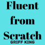 Fluent from Scratch