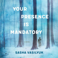 Your Presence Is Mandatory: A Novel
