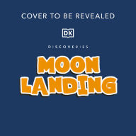 Moon Landing: The Incredible Story of the Apollo 11 Mission