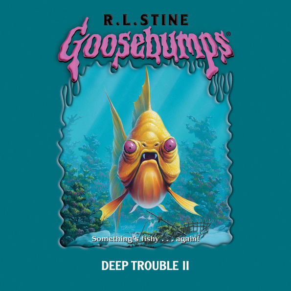 Deep Trouble II (Goosebumps #58)