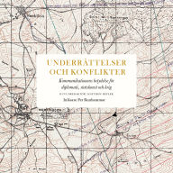 Underrättelser och konflikter: kommunikationens betydelse för diplomati, politik och krig