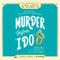 Murder Before I Do: Book 3: Solve the Puzzles-and the Plot of a Cozy Wedding Mystery!