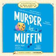 Murder by Muffin: Book 2: Solve the Puzzles-and the Plot of a Cozy Bakery Mystery!