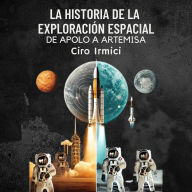 La Historia de la Exploración Espacial: De Apolo a Artemisa
