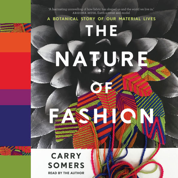 The Nature of Fashion: A Botanical Story of Our Material Lives