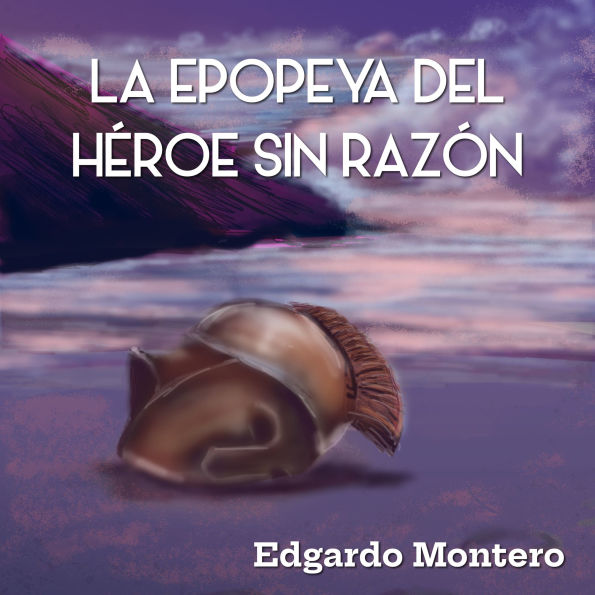 La Epopeya del Héroe sin razo'n: Poesía épica.