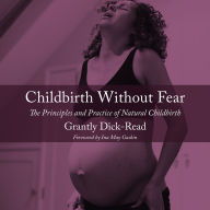 Childbirth without Fear: The Principles and Practice of Natural Childbirth