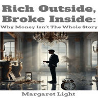 Rich Outside, Broke Inside: Why Money Isn't the Whole Story.