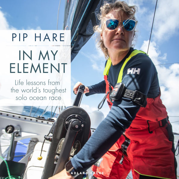In My Element: Life lessons from the world's toughest solo ocean race