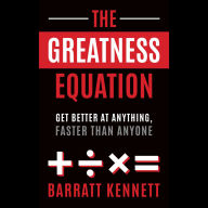 The Greatness Equation: Get Better at Anything, Faster Than Anyone