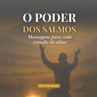 O Poder dos Salmos: Mensagens para cada estação da alma